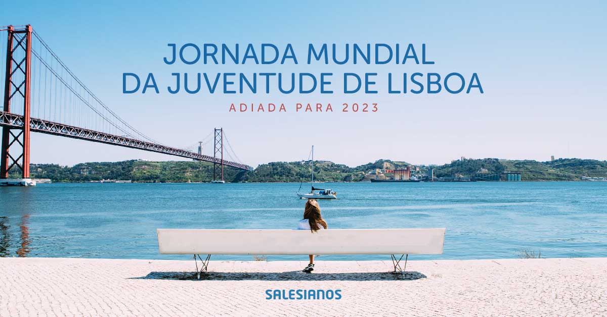 Jornada Mundial da Juventude em Lisboa adiada para 2023 Salesianos Portugal Jornada Mundial da Juventude em Lisboa adiada para 2023 Salesianos Portugal