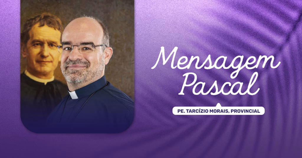 Mensagem Pascal do Provincial dos Salesianos